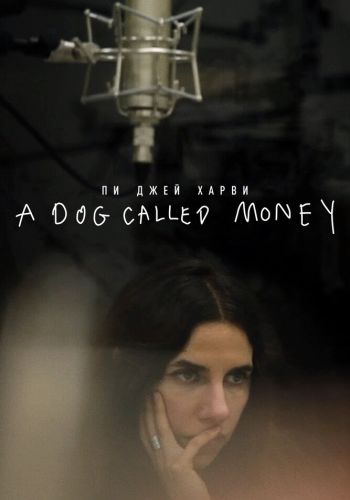 Пи Джей Харви: A Dog Called Money смотреть онлайн - FanFilm4K Пи Джей Харви: A Dog Called Money постер