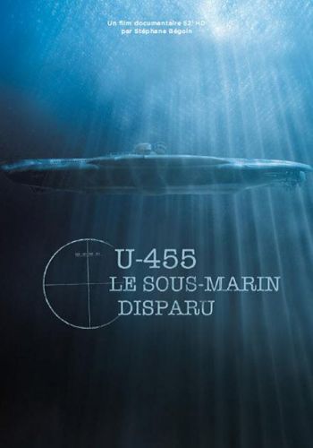 U-455. Тайна пропавшей субмарины смотреть онлайн - FanFilm4K U-455. Тайна пропавшей субмарины постер