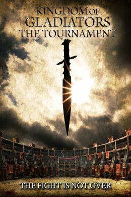 Kingdom of Gladiators: The Tournament смотреть онлайн - FanFilm4K Kingdom of Gladiators: The Tournament постер