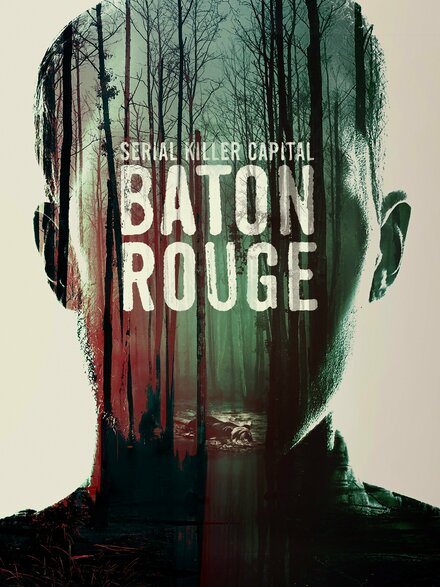 Столица серийных убийц: Батон-Руж смотреть онлайн - FanFilm4K Столица серийных убийц: Батон-Руж постер